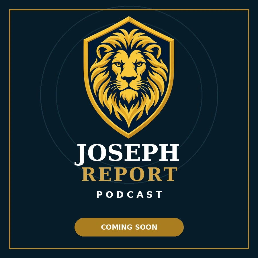 Joseph Report Podcast coming soon